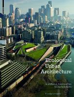 Ecological Urban Architecture: Qualitative Approaches to Sustainability (PDF eBook)