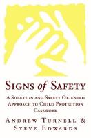 Signs of Safety: A Solution and Safety Oriented Approach to Child Protection Casework