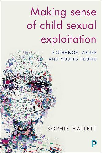 Making Sense of Child Sexual Exploitation: Exchange, Abuse and Young People
