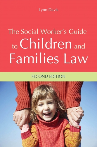 Social Worker's Guide to Children and Families Law, The
