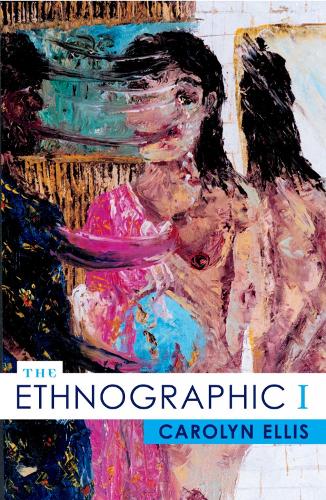 The Ethnographic I: A Methodological Novel about Autoethnography (ePub eBook)