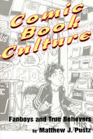 Comic Book Culture: Fanboys and True Believers