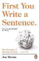 First You Write a Sentence.: The Elements of Reading, Writing  and Life.
