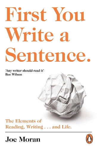 First You Write a Sentence.: The Elements of Reading, Writing � and Life.