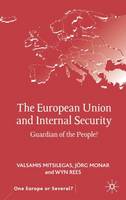 European Union and Internal Security, The: Guardian of the People?