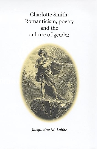 Charlotte Smith: Romanticism, poetry and the culture of gender