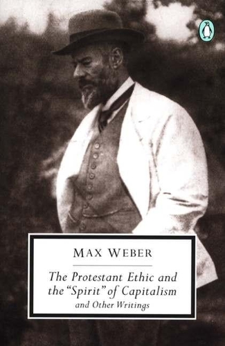 Protestant Ethic and the Spirit of Capitalism and Other Writings, The