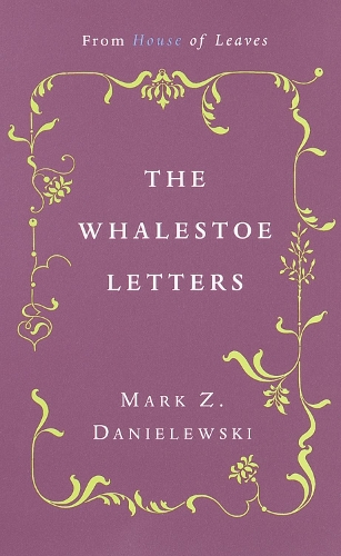 Whalestoe Letters, The: From House of Leaves