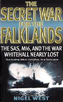 Secret War For The Falklands, The: The SAS, MI6, and the War Whitehall Nearly Lost