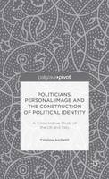  Politicians, Personal Image and the Construction of Political Identity: A Comparative Study of the UK and...