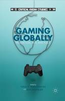 Gaming Globally: Production, Play, and Place