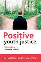 Positive Youth Justice: Children First, Offenders Second (PDF eBook)