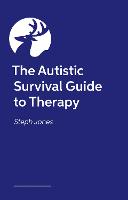 Autistic Survival Guide to Therapy, The