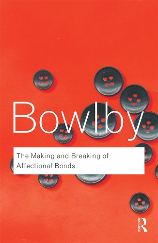 Making and Breaking of Affectional Bonds, The