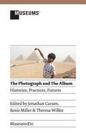 Photograph and the Album, The: Histories, Practices, Futures