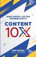 Content 10x: More Content, Less Time, Maximum Results