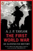 First World War, The: An Illustrated History