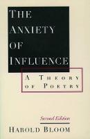 Anxiety of Influence, The: A Theory of Poetry