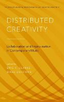 Distributed Creativity: Collaboration and Improvisation in Contemporary Music (PDF eBook)