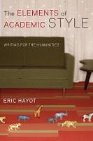 Elements of Academic Style, The: Writing for the Humanities