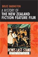 History of the New Zealand Fiction Feature Film, A: Staunch as?