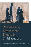 Reassessing Attachment Theory in Child Welfare: A critical appraisal (PDF eBook)