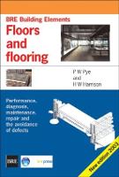  Floors and Flooring: Performance, Diagnosis, Maintenance, Repair and the Avoidance of Defects (BRE Building Elements Series)...