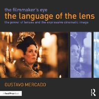  Filmmaker's Eye: The Language of the Lens, The: The Power of Lenses and the Expressive Cinematic...