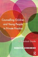 Counselling Children and Young People in Private Practice: A Practical Guide (ePub eBook)
