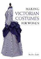 Making Victorian Costumes for Women (ePub eBook)