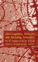 Intelligence, Security and Policing Post-9/11: The UK's Response to the 'War on Terror'