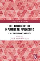 Dynamics of Influencer Marketing, The: A Multidisciplinary Approach