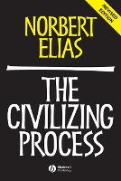 Civilizing Process, The: Sociogenetic and Psychogenetic Investigations