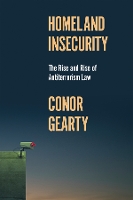 Homeland Insecurity: The Rise and Rise of Global Anti-Terrorism Law