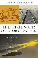 Three Waves of Globalization, The: A History of a Developing Global Consciousness