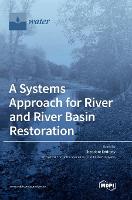Systems Approach for River and River Basin Restoration, A
