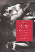 Gothic Body, The: Sexuality, Materialism, and Degeneration at the Fin de Si�cle