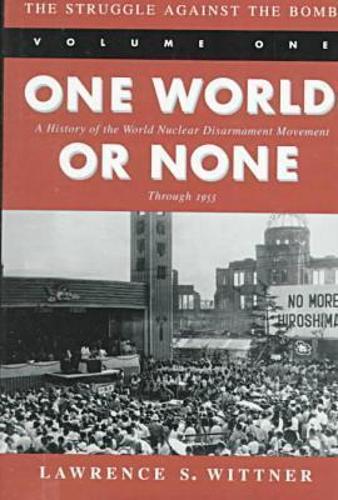  Struggle Against the Bomb, The: Volume One, One World or None: a History of the World...