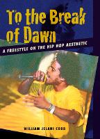 To the Break of Dawn: A Freestyle on the Hip Hop Aesthetic (PDF eBook)