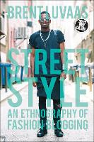 Street Style: An Ethnography of Fashion Blogging