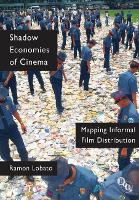 Shadow Economies of Cinema: Mapping Informal Film Distribution (ePub eBook)
