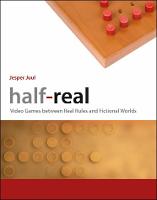 Half-Real: Video Games between Real Rules and Fictional Worlds