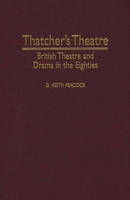 Thatcher's Theatre: British Theatre and Drama in the Eighties