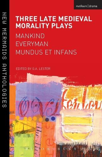 Three Late Medieval Morality Plays: Everyman, Mankind and Mundus et Infans: A New Mermaids Anthology