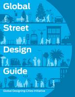 Global Street Design Guide: Global Designing Cities Initiative