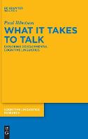 What it Takes to Talk: Exploring Developmental Cognitive Linguistics