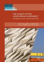  The Legacy of the Good Friday Agreement: Northern Irish Politics, Culture and Art after 1998 (ePub...