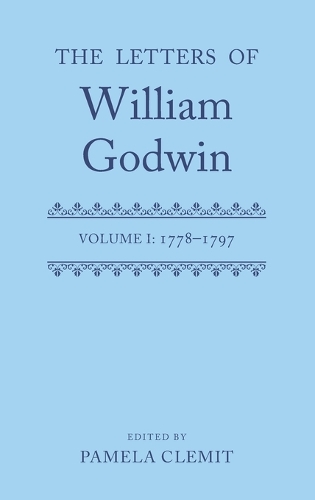 Letters of William Godwin, The: Volume 1: 1778-1797