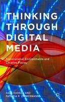 Thinking Through Digital Media: Transnational Environments and Locative Places