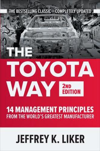 Toyota Way, Second Edition: 14 Management Principles from the World's Greatest Manufacturer, The